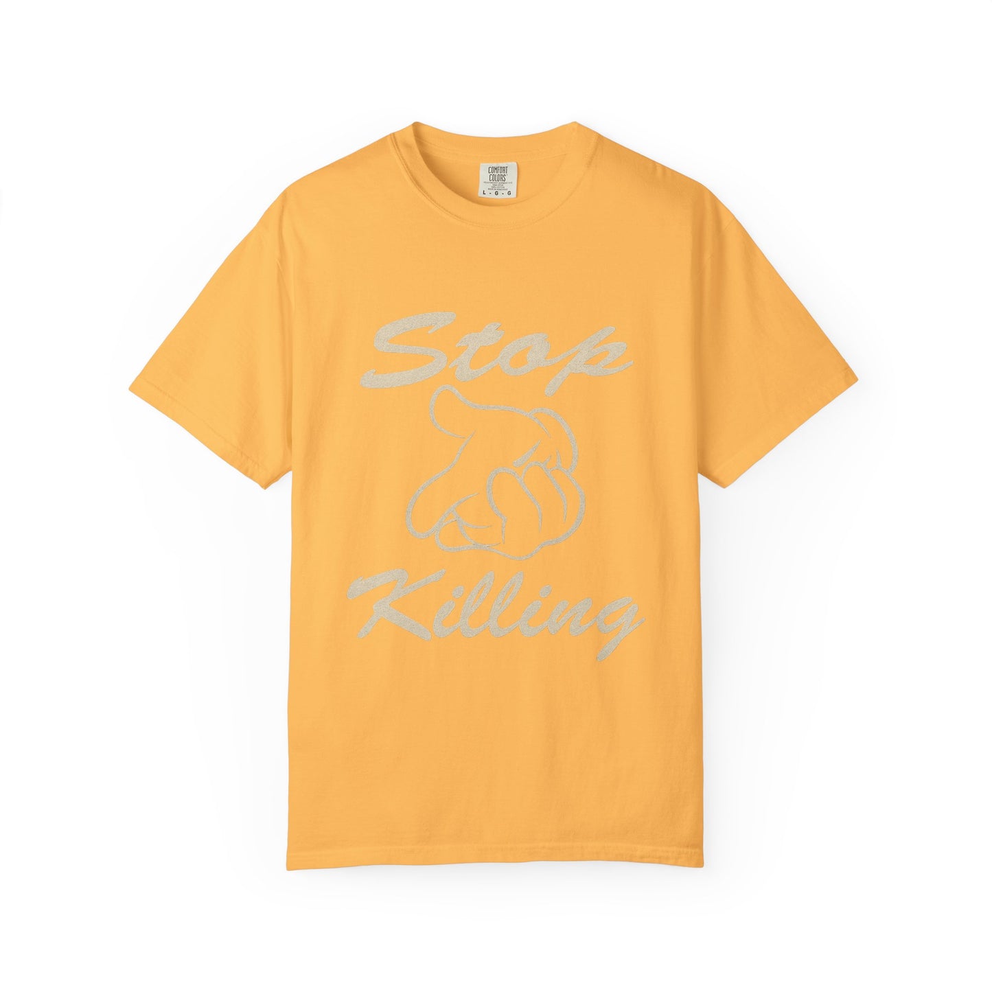 Garment-Dyed T-Shirt - Stop Killing Design, Eco-Friendly Apparel, Protest Tee, Casual Wear, Oakand California, Social Justice Fashion