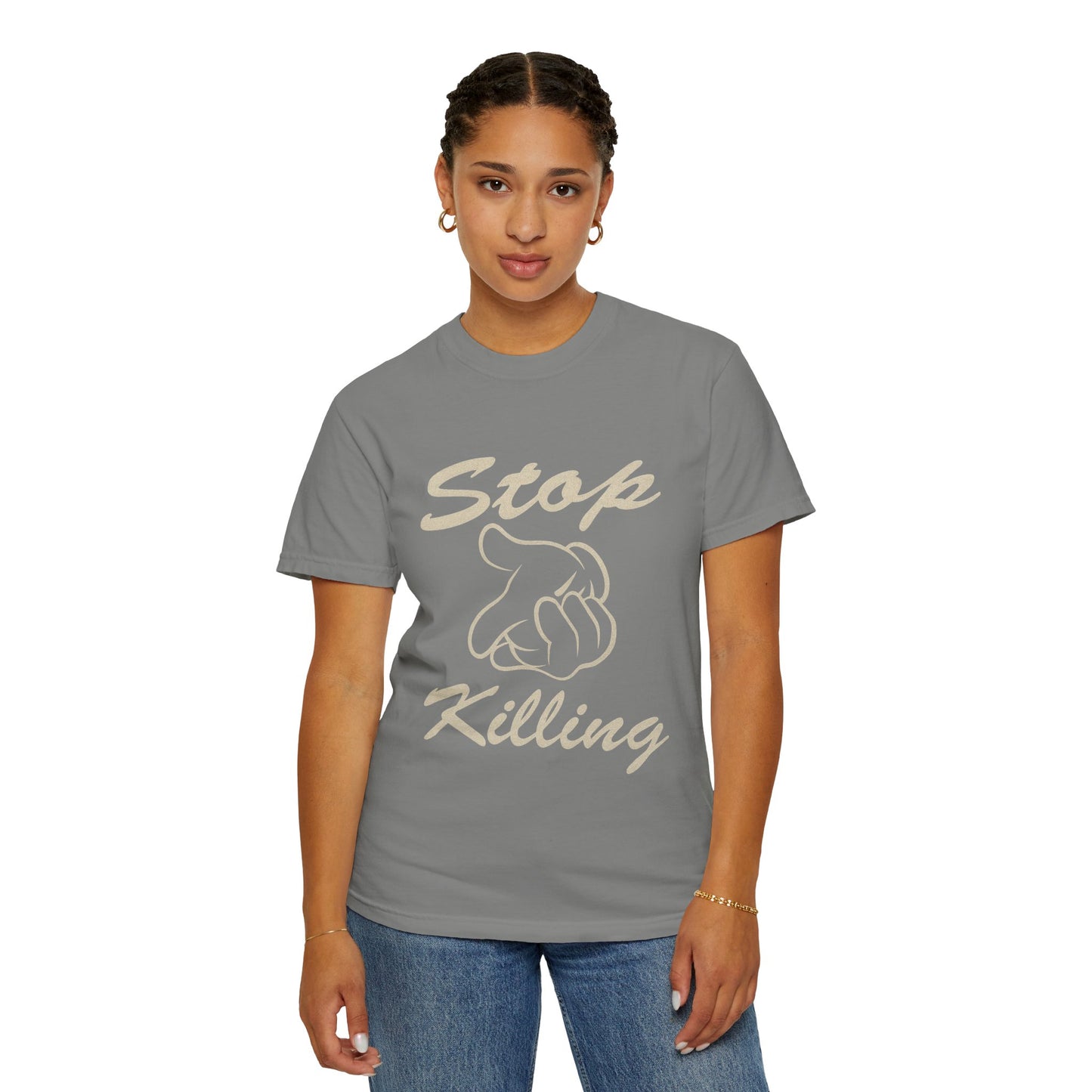 Garment-Dyed T-Shirt - Stop Killing Design, Eco-Friendly Apparel, Protest Tee, Casual Wear, Oakand California, Social Justice Fashion
