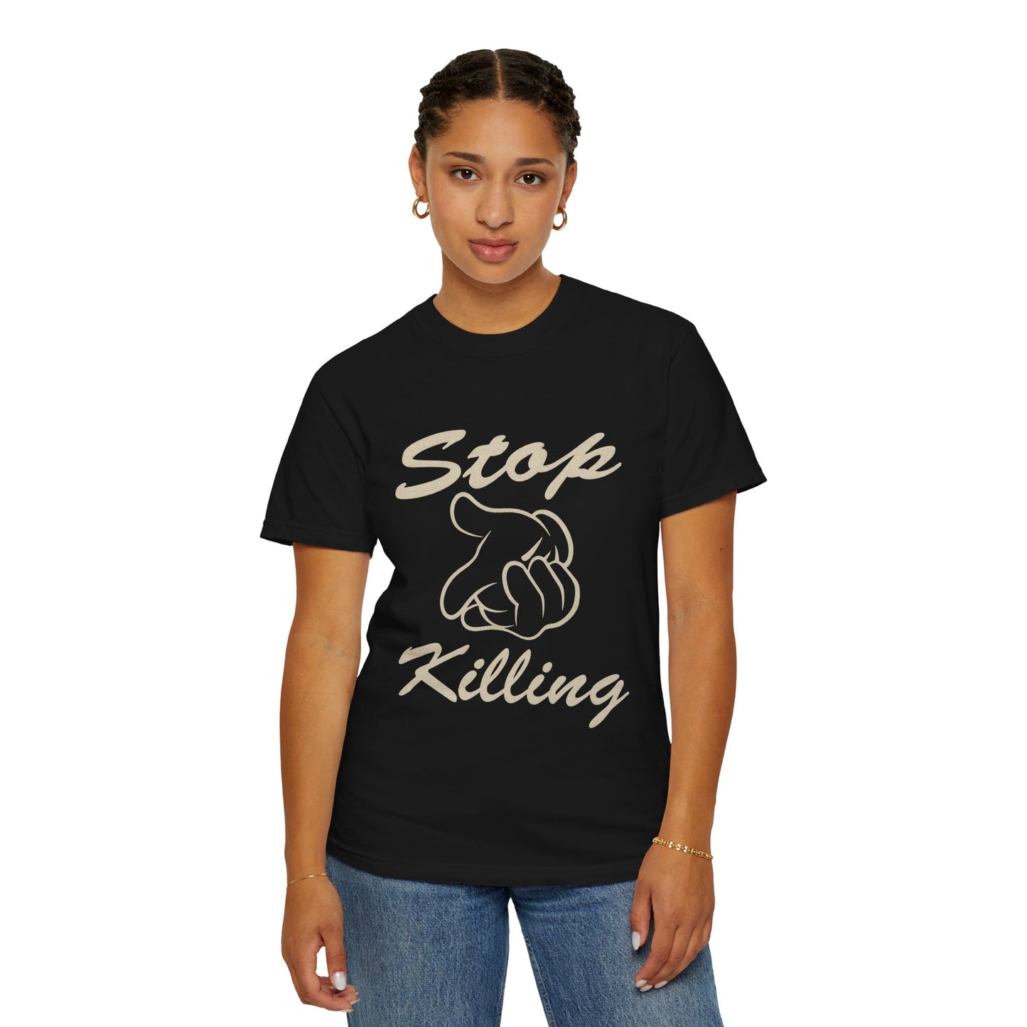 Garment-Dyed T-Shirt - Stop Killing Design, Eco-Friendly Apparel, Protest Tee, Casual Wear, Oakand California, Social Justice Fashion